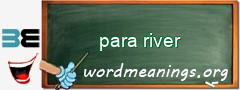 WordMeaning blackboard for para river